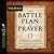 The Battle Plan for Prayer by Stephen Kendrick