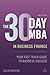 The 30 Day MBA in Business Finance: Your Fast Track Guide to Business Success