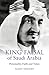 King Faisal of Saudi Arabia: Personality, Faith and Times