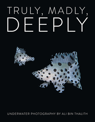 Truly, Madly, Deeply: Underwater Photography (Hardcover)
