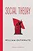 Social Theory: Ideas in Profile
