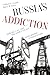 Russia’s Addiction: How Oil, Gas, and the Soviet Legacy Have Shaped a Nation's Fate