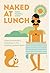 Naked at Lunch by Mark Haskell Smith