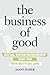 The Business of Good by Jason Haber