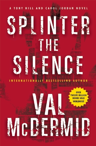 Splinter the Silence (Tony Hill & Carol Jordan, #9)