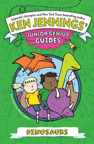 Dinosaurs (Ken Jennings' Junior Genius Guides, #7)