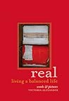 Real: Living A Balanced Life Real: Living A Balanced Life