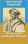 On The Sword (Anabaptist Writings) On The Sword (Anabaptist Writings)