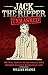 Jack the Ripper - Unmasked: The Real Identity of the World's Most Infamous Killer is Revealed at Last