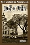Ghosts of Denton: The history of the mysteries in a small Texas town