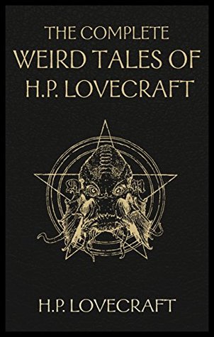 The Complete Weird Tales of H. P. Lovecraft (Kindle Edition)
