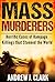 Mass Murderers: Horrific Ca...