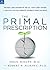 The Primal Prescription: Surviving The "Sick Care" Sinkhole
