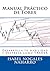 Manual Práctico de Forex: Desarrolla tu habilidad y destreza como TRADER (Forex al alcance de todos nº 3) (Spanish Edition)
