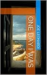 One Day I Was by Joseph F. Leonardi