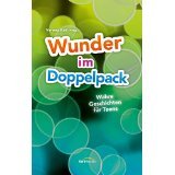 Wunder im Doppelpack: Wahre Geschichten für Teens