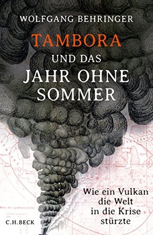 Tambora und das Jahr ohne Sommer: Wie ein Vulkan die Welt in die Krise stürzte (Kindle Edition)