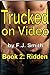 Ridden (Trucked on Video #2)