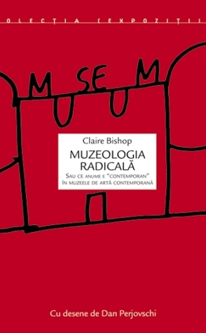 Muzeologie radicala sau ce anume e „contemporan“ în muzeele de artă contemporană