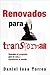 Renovados Para Transformar