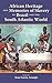 African Heritage and Memories of Slavery in Brazil and the South Atlantic World - Student Edition