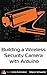 Building a Wireless Security Camera with Arduino