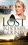 Lost in Holmes County by Rachel Yoder-May
