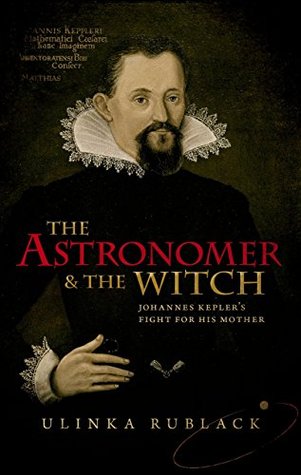 The Astronomer and the Witch: Johannes Kepler's Fight for his Mother (Kindle Edition)
