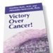Victory Over Cancer part One: Making the Unthinkable Possible