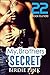 Erotica: My Brothers Secret (New Adult Romance Multi Book Mega Bundle Erotic Sex Tales Taboo Bundle)(New Adult Erotica, Taboo, Fantasy, Fetish)