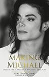 Making Michael: Inside the Career of Michael Jackson