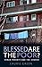Blessed are the Poor?: Urban Poverty and the Church