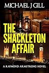 The Shackleton Affair by Michael J.  Gill