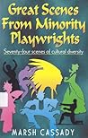 Great Scenes from Minority Playwrights by Marsh Cassady Great Scenes from Minority Playwrights by Marsh Cassady