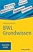BWL Grundwissen: TaschenGuide (Haufe TaschenGuide)