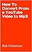 How To Convert From a YouTube Video to Mp3