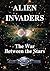 Alien Invaders - The War Between The Stars