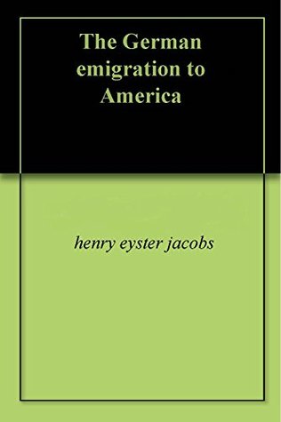 The German emigration to America (Kindle Edition)