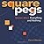 Square Pegs: Stories about ...