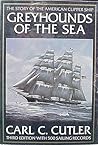 Greyhounds of the Sea: The Story of the American Clipper Ship Greyhounds of the Sea: The Story of the American Clipper Ship