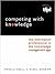 Competing With Knowledge: The Information Professional In The Knowledge Management Age
