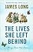 The Lives She Left Behind by James   Long