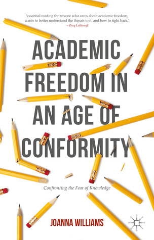 Academic Freedom in an Age of Conformity: Confronting the Fear of Knowledge (Palgrave Critical University Studies)