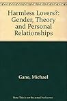 Harmless Lovers?: Gender, Theory and Personal Relationships
