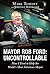 Mayor Rob Ford: Uncontrollable: How I Tried to Help the World's Most Notorious Mayor