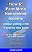 How to Earn More Retirement Income: without having to get a job - a step by step guide (Retirement Business Launch Book 1)