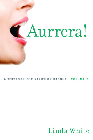 Aurrera!: A Textbook for Studying Basque, Volumes 1 and 2 (The Basque Series)