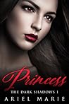 Princess (The Dark Shadows, #1) Princess