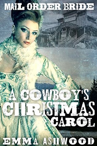 Mail Order Bride: A Cowboy's Christmas Carol (Brides of Wild Water Creek)