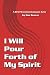 I Will Pour Forth of My Spi...